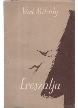 Váci Mihály - Ereszalja Váci Mihály - Ereszalja, Budapest 1955 antikvár könyv