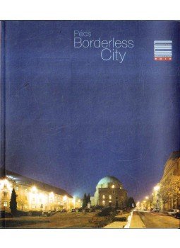 Takáts József - Pécs - Borderless City Takáts József - Pécs - Borderless City, 0 antikvár könyv
