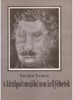 Tarján Tamás - A királynét megölni nem kell félnetek (dedikált), Budapest 1993 antikvár könyv