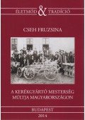 Cseh Fruzsina - A kerékgyártó mesterség múltja Magyarországon