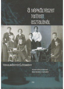 Benedek Katalin - A népköltészet terített asztalánál, Budapest 2011 antikvár könyv