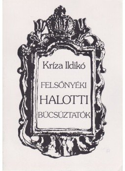 Kríza Ildikó - Felsőnyéki halotti búcsúztatók Kríza Ildikó - Felsőnyéki halotti búcsúztatók, Budapest 1993 antikvár könyv