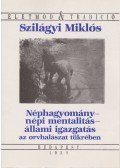 Szilágyi Miklós - Néphagyomány, népi mentalitás, állami igazgatás az orvhalászat tükrében