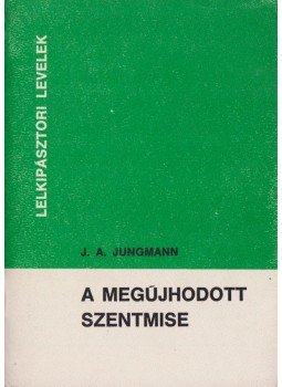 Jungmann,J.A. - A megújhodott szentmise, Bécs 1970 antikvár könyv