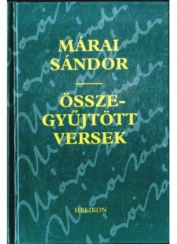 Márai Sándor - Összegyűjtött versek Márai Sándor - Összegyűjtött versek, Budapest 2004 antikvár könyv