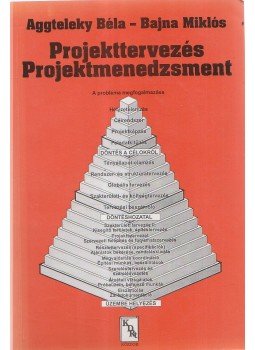 Aggteleky Béla, Bajna Miklós - Projekttervezés - Projektmenedzsment Aggteleky Béla, Bajna Miklós - Projekttervezés - Projektmenedzsment, Budapest 1994 antikvár könyv