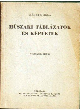 Németh Béla - Műszaki táblázatok és képletek, Budapest 1952 antikvár könyv