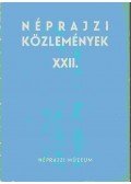 Forrai Ibolya - Néprajzi közlemények XXII.