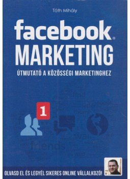 Tóth Mihály - Facebook Marketing,  2013 antikvár könyv