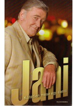 Koós János - Jani - Kötetlen mese egy életről Koós János - Jani - Kötetlen mese egy életről, Pécs 2007 antikvár könyv
