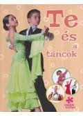 Bihari Erzsébet,Csürkéné Tóth Dóra,Domoki Judit,Dönsz Judit,Kovácsné Pintér Erika,Szilágyi Zita - Te és a táncok