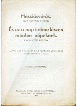 - Messiásvárás; És ez a nap öröme lészen minden népeknek - Messiásvárás; És ez a nap öröme lészen minden népeknek, 1938 antikvár könyv