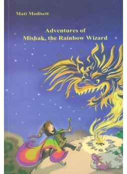Matt Modisett - Adventures of Mishak, the Rainbow Wizard, null 2017 antikvár könyv