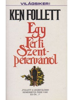 Ken Follett - Egy férfi Szentpétervárról Ken Follett - Egy férfi Szentpétervárról, Budapest 1994 antikvár könyv