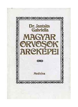 Dr. Jantsits Gabriella - Magyar orvosok arcképei Dr. Jantsits Gabriella - Magyar orvosok arcképei, Budapest 1990 antikvár könyv