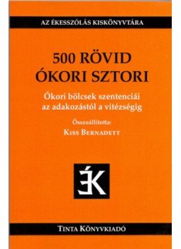 Kiss Bernadett - 500 rövid ókori sztori Kiss Bernadett - 500 rövid ókori sztori, Budapest 2017 antikvár könyv
