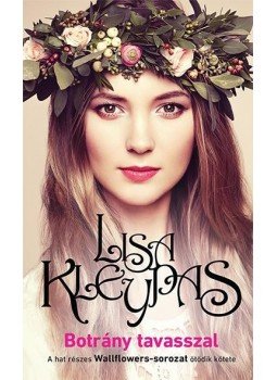 Lisa Kleypas - Botrány tavasszal Lisa Kleypas - Botrány tavasszal, Budapest 2017 antikvár könyv