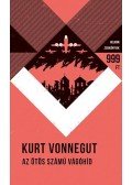 Kurt Vonnegut - Az ötös számú vágóhíd