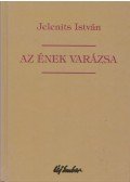 Jelenits István - Az ének varázsa