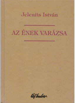 Jelenits István - Az ének varázsa Jelenits István - Az ének varázsa, Budapest 2000 antikvár könyv