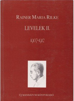 Rainer Maria Rilke - Levelek II. Rainer Maria Rilke - Levelek II., Budapest 1995 antikvár könyv