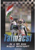 Böröczky József,Földy Attila,Szabó Endre,Baráz Miklós - Talmácsi és a 101 éves magyar motorsport (Dedikált)