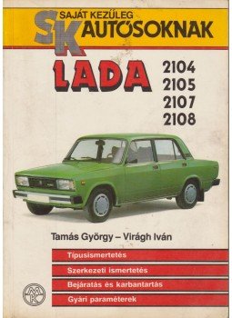 Tamás György, Virágh Iván - Lada 2104, 2105, 2107, 2108 Tamás György, Virágh Iván - Lada 2104, 2105, 2107, 2108, Budapest 1989 antikvár könyv