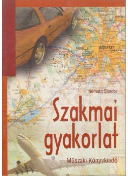Németh Sándor - Szakmai gyakorlat közlekedés-üzemviteli technikusoknak, Budapest 2003 antikvár könyv