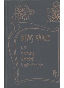 Eötvös Károly - A ki örökké bujdosott és egyéb elbeszélések, Budapest 1910 antikvár könyv