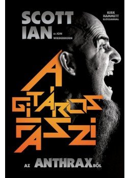 Scott Ian, Jon Wiederhorn - A gitáros faszi az Anthraxből Scott Ian, Jon Wiederhorn - A gitáros faszi az Anthraxből, null 2017 antikvár könyv