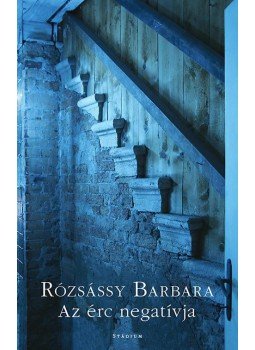 Rózsássy Barbara - Az érc negatívja Rózsássy Barbara - Az érc negatívja, null 2017 antikvár könyv