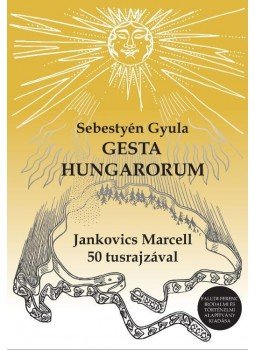 Sebestyén Gyula - Gesta Hungarorum Sebestyén Gyula - Gesta Hungarorum, 2016 antikvár könyv