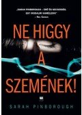 Sarah Pinborough - Ne higgy a szemének!