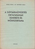 Boda Tibor,Dr. Koppány Géza - A gépjárművezetés oktatásának ismerete és módszertana