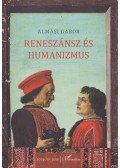 Almási Gábor - Reneszánsz és humanizmus