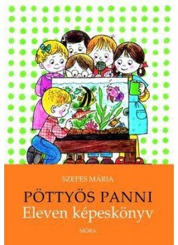 Szepes Mária - Pöttyös Panni - Eleven képeskönyv Szepes Mária - Pöttyös Panni - Eleven képeskönyv, Budapest 2017 antikvár könyv