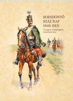 Nyakas János - Sorsdöntő száz nap 1849-ben (reprint), null 2017 antikvár könyv