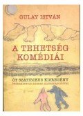 Gulay István - A tehetség komédiái - Öt szatírikus kisregény