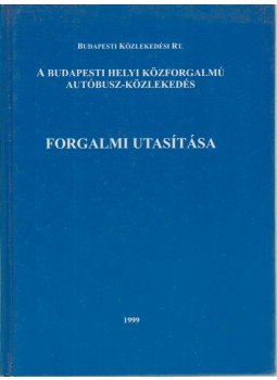  - A budapesti helyi közforgalmú autóbusz-közlekedés forgalmi utasítása, Budapest 1999 antikvár könyv
