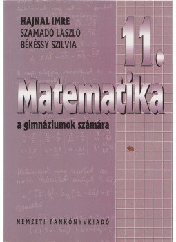 Hajnal Imre, Számadó László, Békéssy Szilvia - Matematika gimnáziumok számára 11. Hajnal Imre, Számadó László, Békéssy Szilvia - Matematika gimnáziumok számára 11., Budapest 2003 antikvár könyv