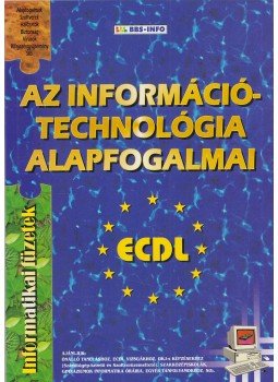 Bártfai Barnabás, Szűcs Sándor - Az információ-technológia alapfogalmai Bártfai Barnabás, Szűcs Sándor - Az információ-technológia alapfogalmai, Budapest 2003 antikvár könyv