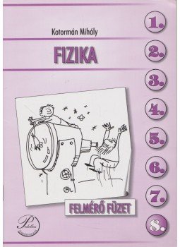 Kotormán Mihály - Fizika 8. - Felmérő feladatlapok, Debrecen 1999 antikvár könyv