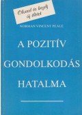 Peale, Norman Vincent - A pozitív gondolkodás hatalma