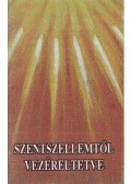 Szabó Lászlóné Ilona - Szenszellemtől vezéreltetve