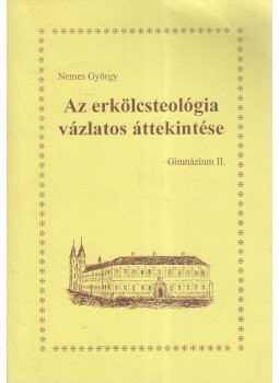 Nemes György - Az erkölcsteológia vázlatos áttekintése (aláírt), Vác 1997 antikvár könyv