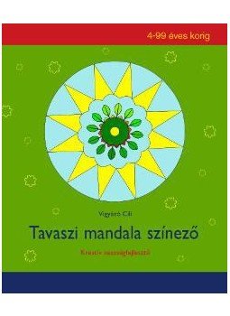 Vigyázó Cili - Tavaszi mandala színező - Kreatív készségfejlesztő 4-99 éves korig, null 2017 antikvár könyv
