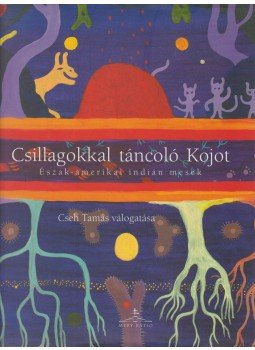 Cseh Tamás - Csillagokkal táncoló Kojot Cseh Tamás - Csillagokkal táncoló Kojot, Somorja 2006 antikvár könyv