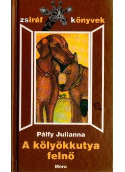 Pálfy Julianna - A kölyökkutya felnő Pálfy Julianna - A kölyökkutya felnő, Budapest 2004 antikvár könyv
