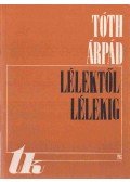 Tóth Árpád - Lélektől lélekig