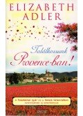 Elizabeth Adler - Találkozzunk Provence-ban!